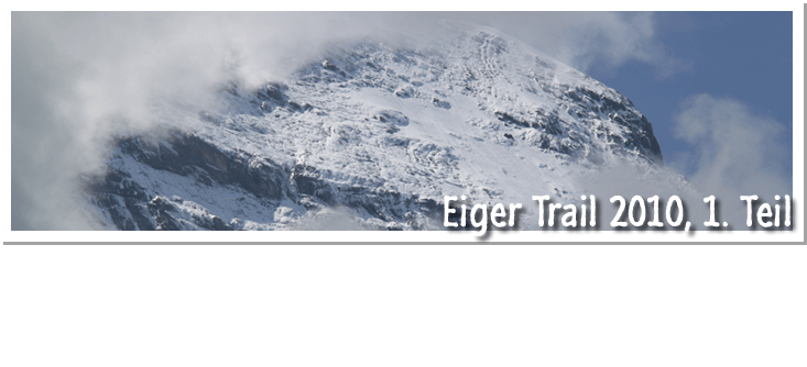 Eiger Trail, 1. Teil